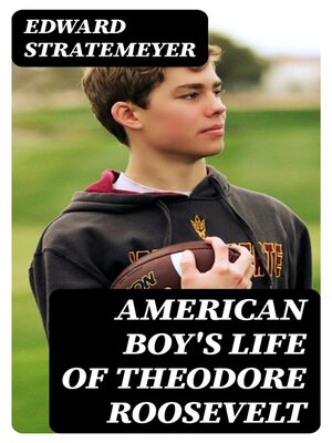 cover image of American Boy's Life of Theodore Roosevelt